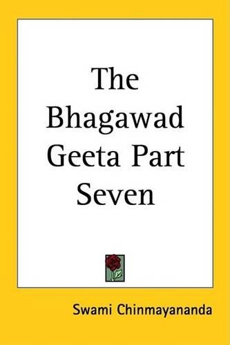 The Bhagawad Geeta Part Seven