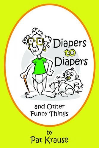 Diapers to Diapers and Other Funny Things