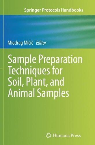 Sample Preparation Techniques for Soil, Plant, and Animal Samples: (Springer Protocols Handbooks)