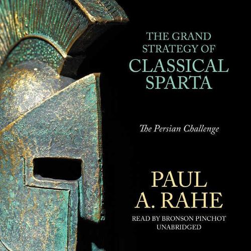 The Grand Strategy of Classical Sparta Lib/E: The Persian Challenge(Yale Library of Military History)