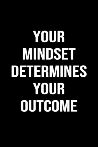 Your Mindset Determines Your Outcome: A softcover blank lined journal to jot down ideas, memories, goals, and anything else that comes to mind.