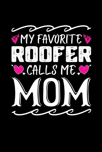My Favorite Roofer Calls Me Mom