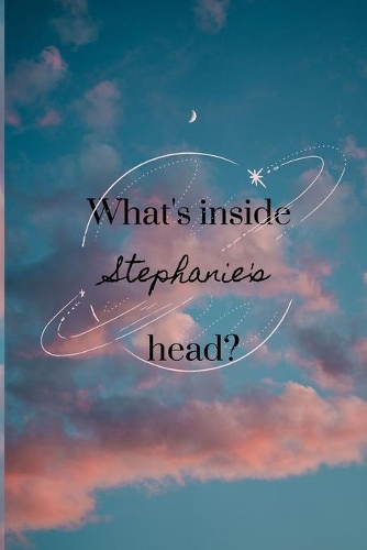 What's Inside Stephanie's Head?