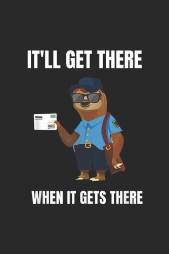 it'll get there when it gets there