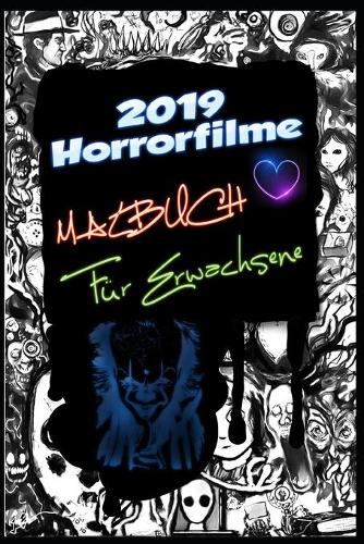 2019 Horrorfilme Malbuch für Erwachsene: 2019 Horrorfilme 2019 Schrecken Malbuch für Erwachsene Horror Malbuch Malbücher für Erwachsene Malbuch für Kinder Thriller-Bücher