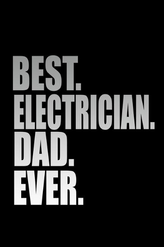 Best. Electrician. Dad. Ever.