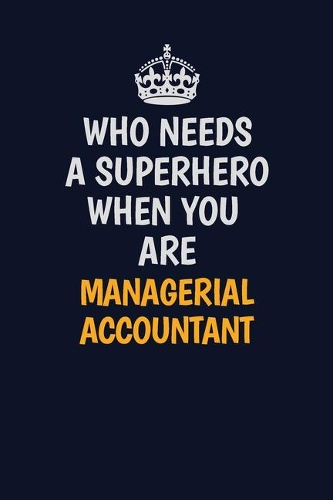 Who Needs A Superhero When You Are Managerial Accountant