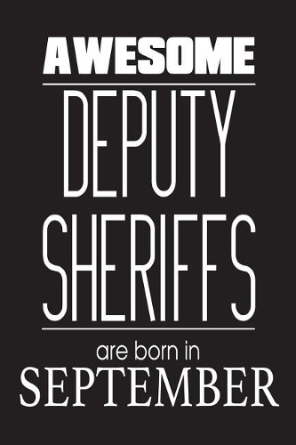 Awesome Deputy Sheriffs Are Born In September