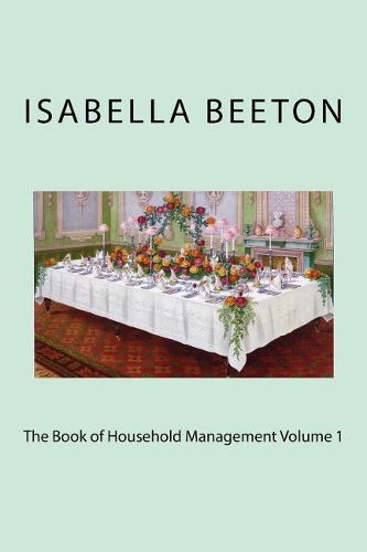 The Book of Household Management Volume 1