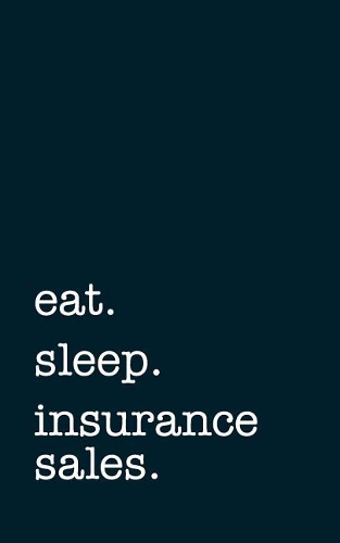 Eat. Sleep. Insurance Sales. - Lined Notebook: Writing Journal
