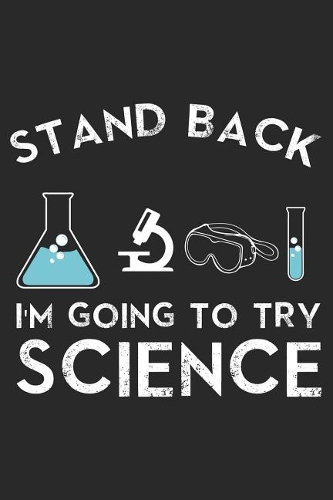 Stand Back I'm Going to Try Science