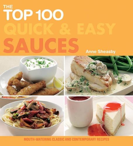 The Top 100 Quick & Easy Sauces