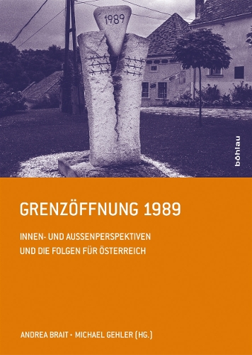 Grenzöffnung 1989: Innen- und Außenperspektiven und die Folgen für Österreich(Schriftenreihe des Forschungsinstituts für politisch-historische Studien der Dr.-Wilfried-Haslauer-Bibliothek)