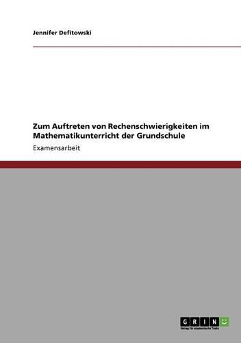 Mathematikunterricht in Der Grundschule. Rechenschwierigkeiten Und Rechenschwache Erkennen, Fodermassnahmen Einleiten.
