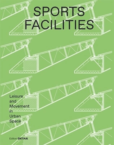 Sports Facilities: Leisure and Movement in Urban Space(DETAIL Special)