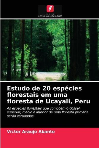 Estudo de 20 espécies florestais em uma floresta de Ucayali, Peru