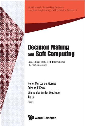 Decision Making And Soft Computing - Proceedings Of The 11th International Flins Conference: (9 World Scientific Proceedings Series On Computer Engineering And Information Science)