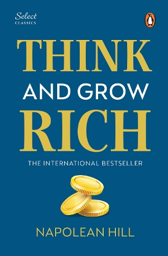 Penguin Select Classics: Think and Grow Rich: (Original, Unabridged Classic, Premium Hardbound Collector's Edition, Ideal for Gifting)