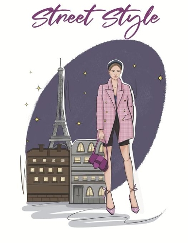 Street Style: A Beautiful Adult Coloring Book With Chic Fashion and Fresh Styles