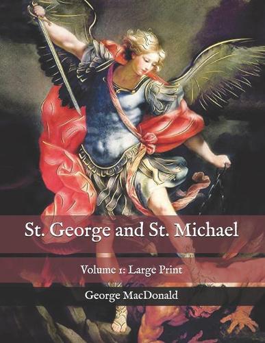 St. George and St. Michael: Volume 1: Large Print