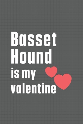 Basset Hound is my valentine