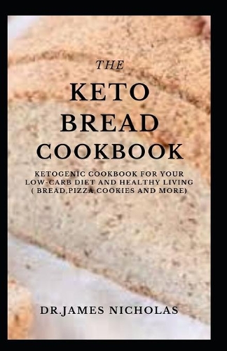 The Keto Bread Cookbook