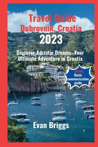 Travel Guide Dubrovnik, Croatia 2023