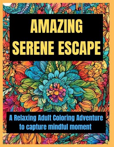 Amazing Serene Escape: A Relaxing Adult Coloring Adventure and capture mindful moment