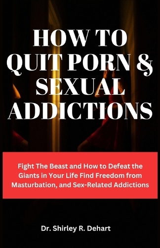 How to Quit Porn & Sexual Addictions
