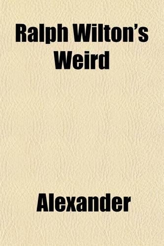 Ralph Wilton's Weird; A Novel