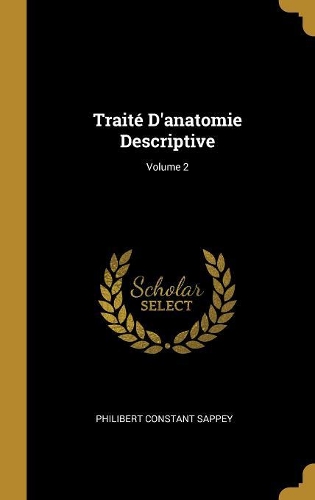 Traité D'anatomie Descriptive; Volume 2