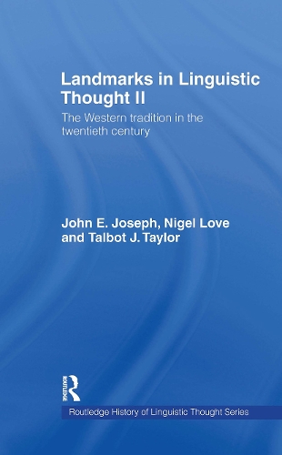 Landmarks in Linguistic Thought Volume II: The Western Tradition in the Twentieth Century(History of Linguistic Thought)