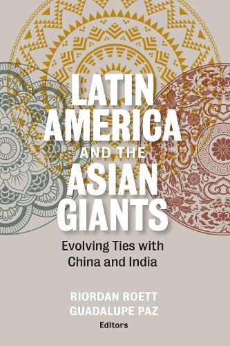 Latin America and the Asian Giants: Evolving Ties with China and India(English)