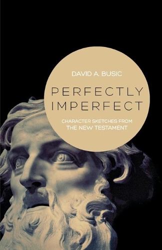 Perfectly Imperfect: Character Sketches from the New Testament(English)