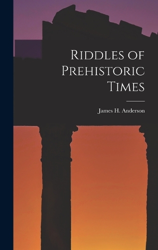 Riddles of Prehistoric Times