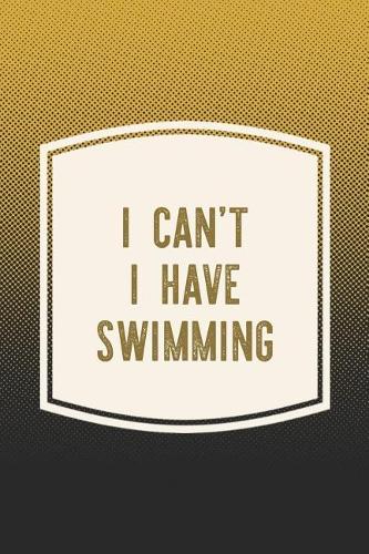 I Can't I Have Swimming