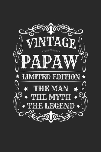 Vintage Papaw Limited Edition The Man Myth The Legend: Family life Grandpa Dad Men love marriage friendship parenting wedding divorce Memory dating Journal Blank Lined Note Book Gift