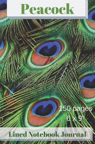 Peacock Lined Notebook Journal - 150 Pages 6 X 9