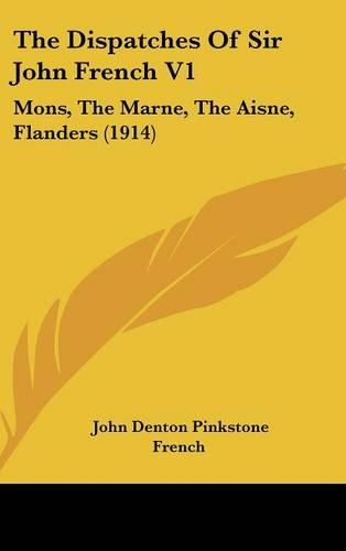 The Dispatches Of Sir John French V1