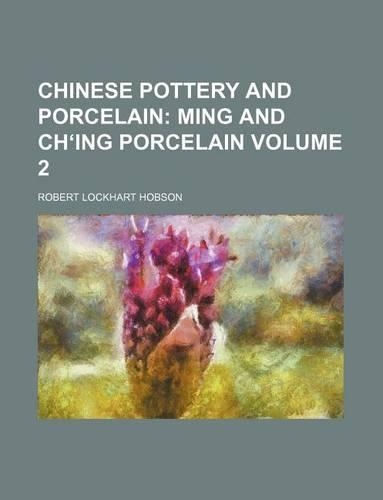 Chinese Pottery and Porcelain; Ming and Chʻing Porcelain Volume 2: (English)
