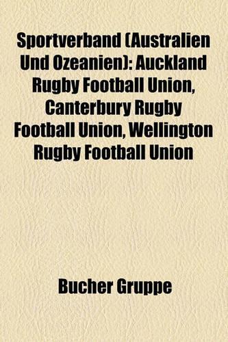Sportverband (Australien Und Ozeanien): Auckland Rugby Football Union, Canterbury Rugby Football Union, Wellington Rugby Football Union(German)