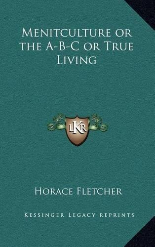 Menitculture or the A-B-C or True Living