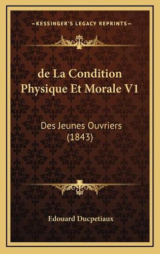 de La Condition Physique Et Morale V1: Des Jeunes Ouvriers (1843)(French)
