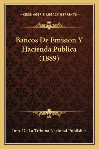 Bancos De Emision Y Hacienda Publica (1889): (Spanish)