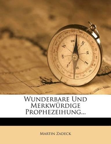 Wunderbare Und Merkwurdige Prophezeihung...