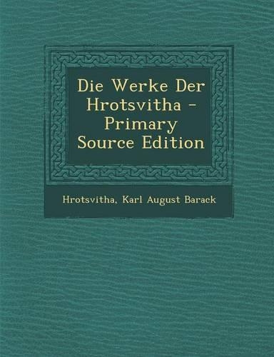 Die Werke Der Hrotsvitha