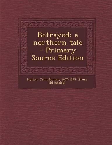 Betrayed: A Northern Tale(English)