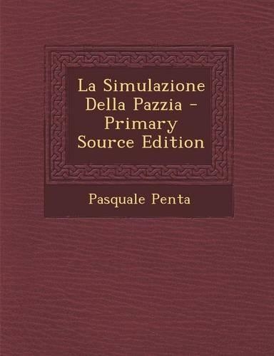 La Simulazione Della Pazzia - Primary Source Edition: (English)