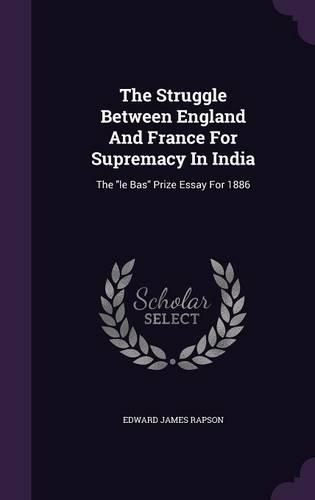 The Struggle Between England And France For Supremacy In India