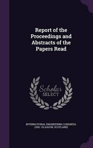 Report of the Proceedings and Abstracts of the Papers Read